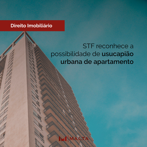 STF reconhece a possibilidade de usucapião urbana de apartamento