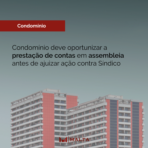 Condomínio deve oportunizar a prestação de contas em assembleia antes de ajuizar ação contra Síndico