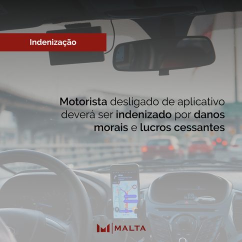 Motorista desligado de aplicativo deverá ser indenizado por danos morais e lucros cessantes