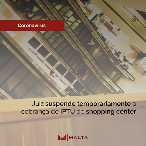 Juiz suspende temporariamente a cobrança de IPTU de shopping center