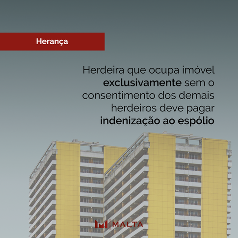 Herdeira que ocupa imóvel exclusivamente sem o consentimento dos demais herdeiros deve pagar indeniz