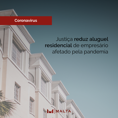 Justiça reduz aluguel residencial de empresário afetado pela pandemia