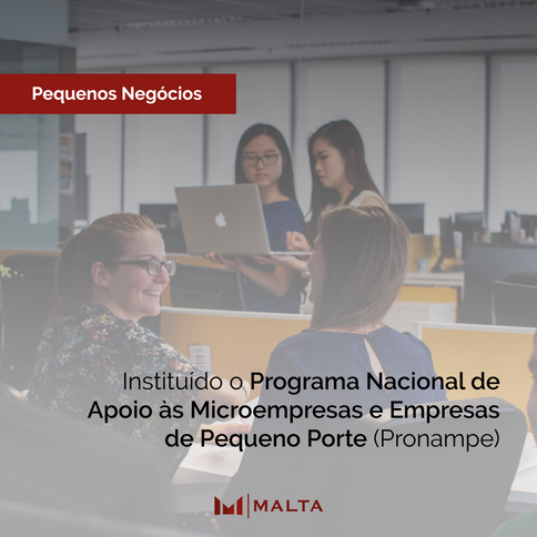 Instituído o Programa Nacional de Apoio às Microempresas e Empresas de Pequeno Porte (Pronampe)