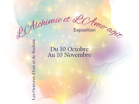 "L'Alchimie et L'Ame-agit" - Les Oeuvres d'Eos et de Radan
