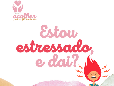 Estou estressado, e dai?