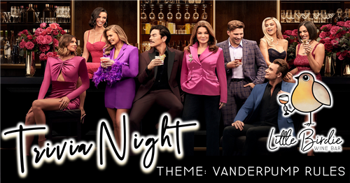 Trivia Night Vanderpump Rules 5 30 6 30pm Littlebirdiewinenest