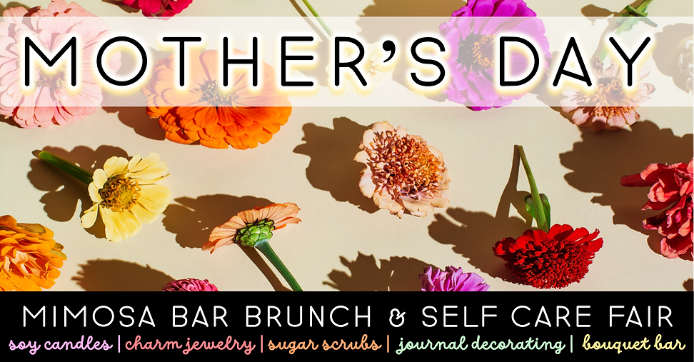 Mother’s Day Mimosa Bar Brunch & Self Care Fair (Sunday, 5/10)