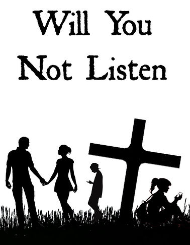 Will You Not Listen.jpg