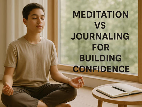 Meditation vs Journaling for Building Confidence