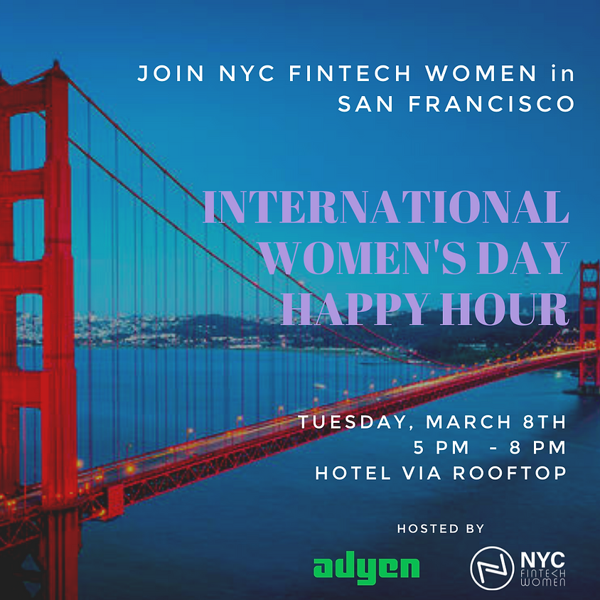International Women's Day Happy Hour in San Francisco with NYC FinTech Women and Adyen