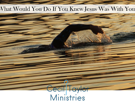 Seven-Day Practical Faith Blog: What Would You Do If You Knew Jesus Was With You?