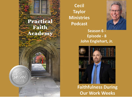 Practical Faith Academy Blog: S6, E8 - John Englehart, Jr., Faithfulness during Our Work Weeks