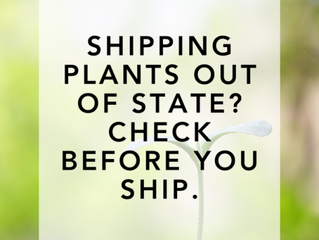 Shipping Plants Out of State?Check Before You Ship.