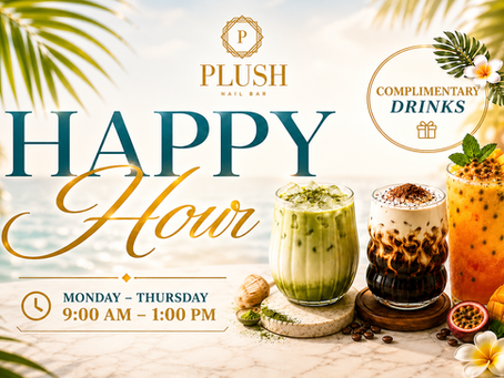 Happy Hour at Plush Nail Bar The Woodlands