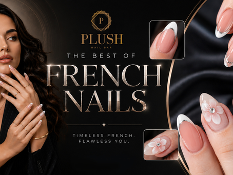 The New Era of French Nails: How Plush Nail Bar is Re-defining This Timeless Classic