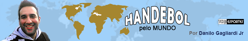 Handebol Pelo Mundo, por Danilo Gagliardi Jr.