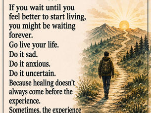 Stop Waiting to Feel Ready