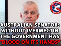 🎥 Australian Senator: Without Ivermectin, The Government Has "Blood on Its' Hands"