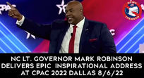 🎥 NC Lt. Governor Mark Robinson Delivers Epic Inspirational Address: CPAC 2022 Dallas