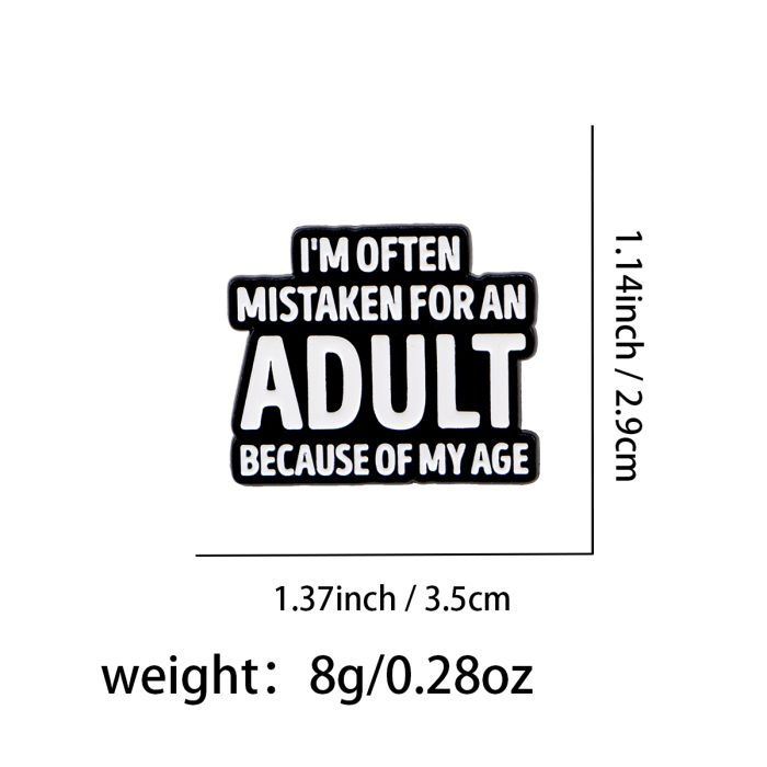 "Mistaken for an Adult Because of my Age" Enamel Badge
