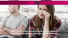 Alte Muster erkennen: Wie frühe Bindungserfahrungen unser Beziehungsverhalten bis heute prägen