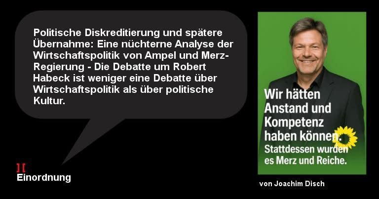 Politische Diskreditierung und spätere Übernahme: Eine nüchterne Analyse der Wirtschaftspolitik von Ampel und Merz-Regierung