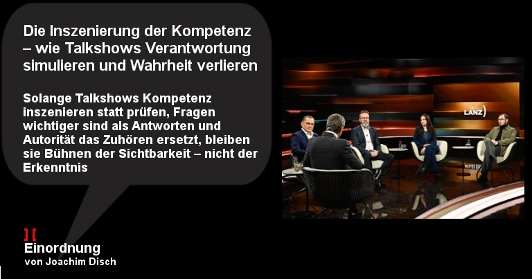Die Inszenierung der Kompetenz – wie Talkshows Verantwortung simulieren und Wahrheit verlieren