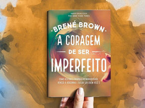Cinco Ideias Principais de "A Coragem de Ser Imperfeito", de Brené Brown