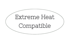 Extreme Heat Compatible