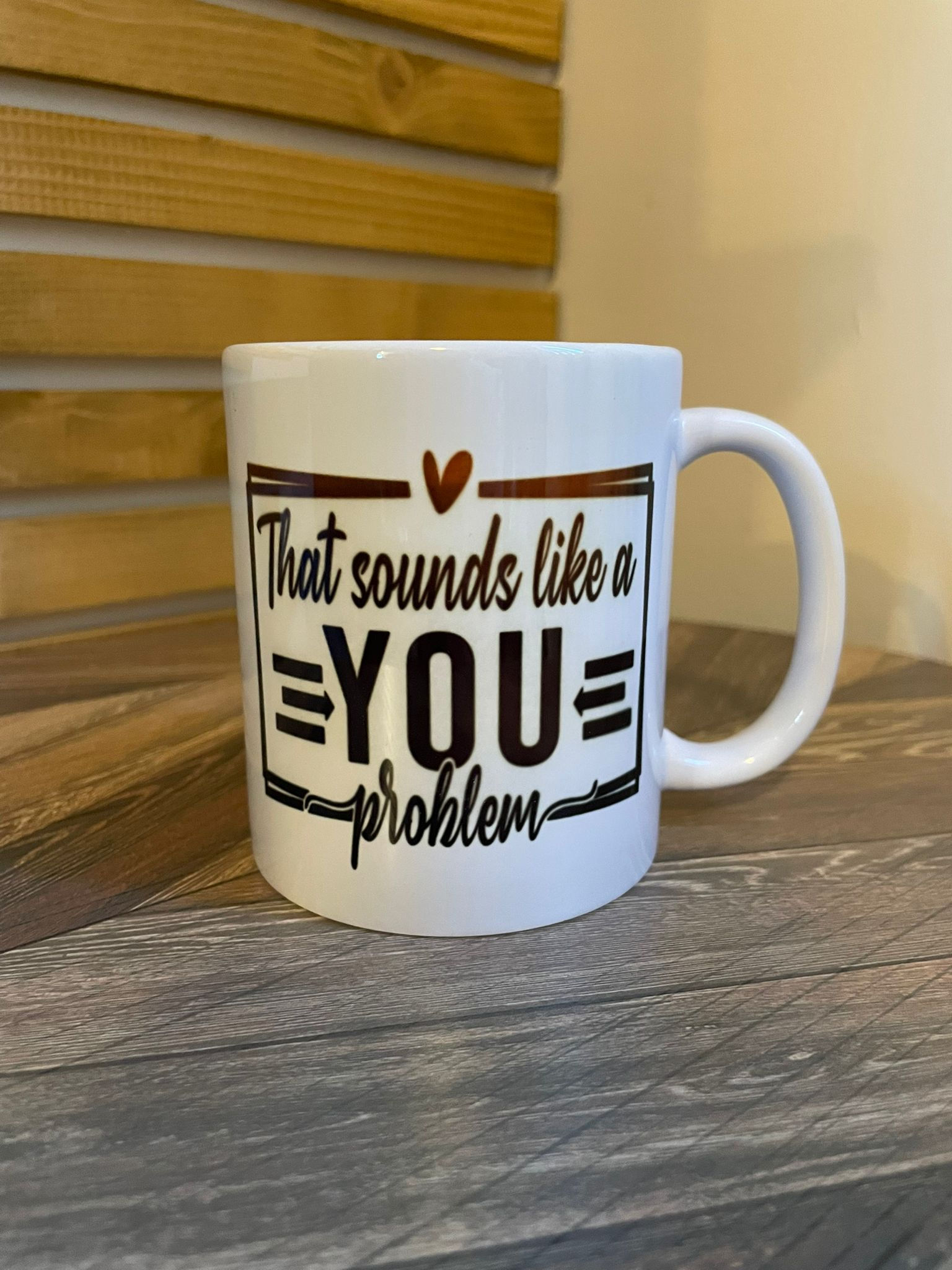 You Problem Comedic Mug