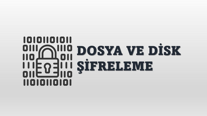 Dosya ve Disk Şifreleme
