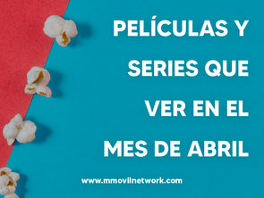 PELÍCULAS Y SERIES QUE VER EN EL MES DE ABRIL
