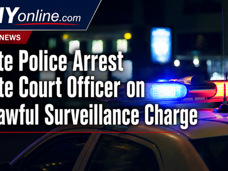 State Police Arrest State Court Officer on Unlawful Surveillance Charge