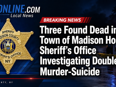 Three Found Dead in Town of Madison Home; Sheriff’s Office Investigating Double Murder-Suicide