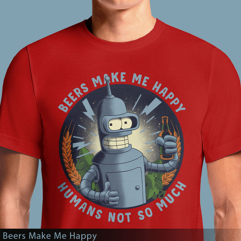 Thumbnail: Bender Futurama T-Shirt – Beers Make Me Happy, Humans Not So Much