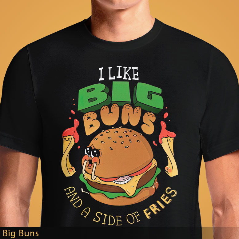 I Like Big Buns T-Shirt – Hamburger Lovers Unite INKN.in