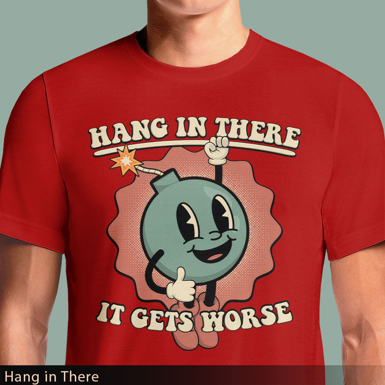Thumbnail: Hang in There T-Shirt | Dark Humor Retro Bomb Design | OSOM.in