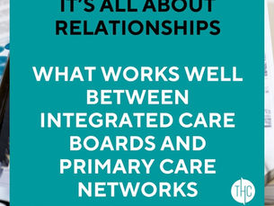 It’s all about relationships | What works well between Integrated Care Boards and Primary Care Networks
