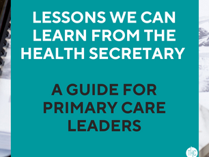 Lessons we can learn from the Health Secretary | A guide for primary care leaders