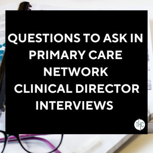 Questions to ask in PCN Clinical Director Interviews