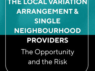The Local Variation Arrangement and Single Neighbourhood Providers: the opportunity and the risk