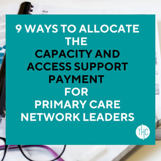 9 ways to allocate the Capacity and Access Support Payment for Primary Care Network Leaders