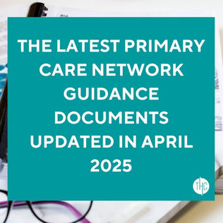 The Latest NHS Policies and Guidance Affecting Primary Care Networks Updated in July 2025
