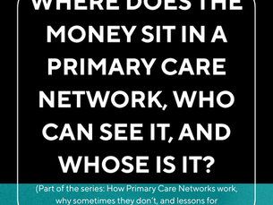 Where does the money sit in a primary care network, who can see it, and whose is it?
