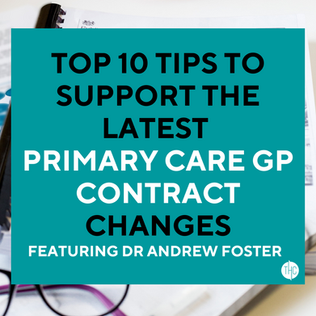 10 Top Tips for Management of the Primary Care GP Contract Changes