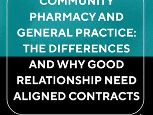 Community pharmacy and general practice: The differences and Why Good Relationship Need Aligned Contracts