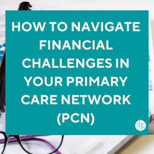 How to Navigate Financial Challenges in Your Primary Care Network (PCN)