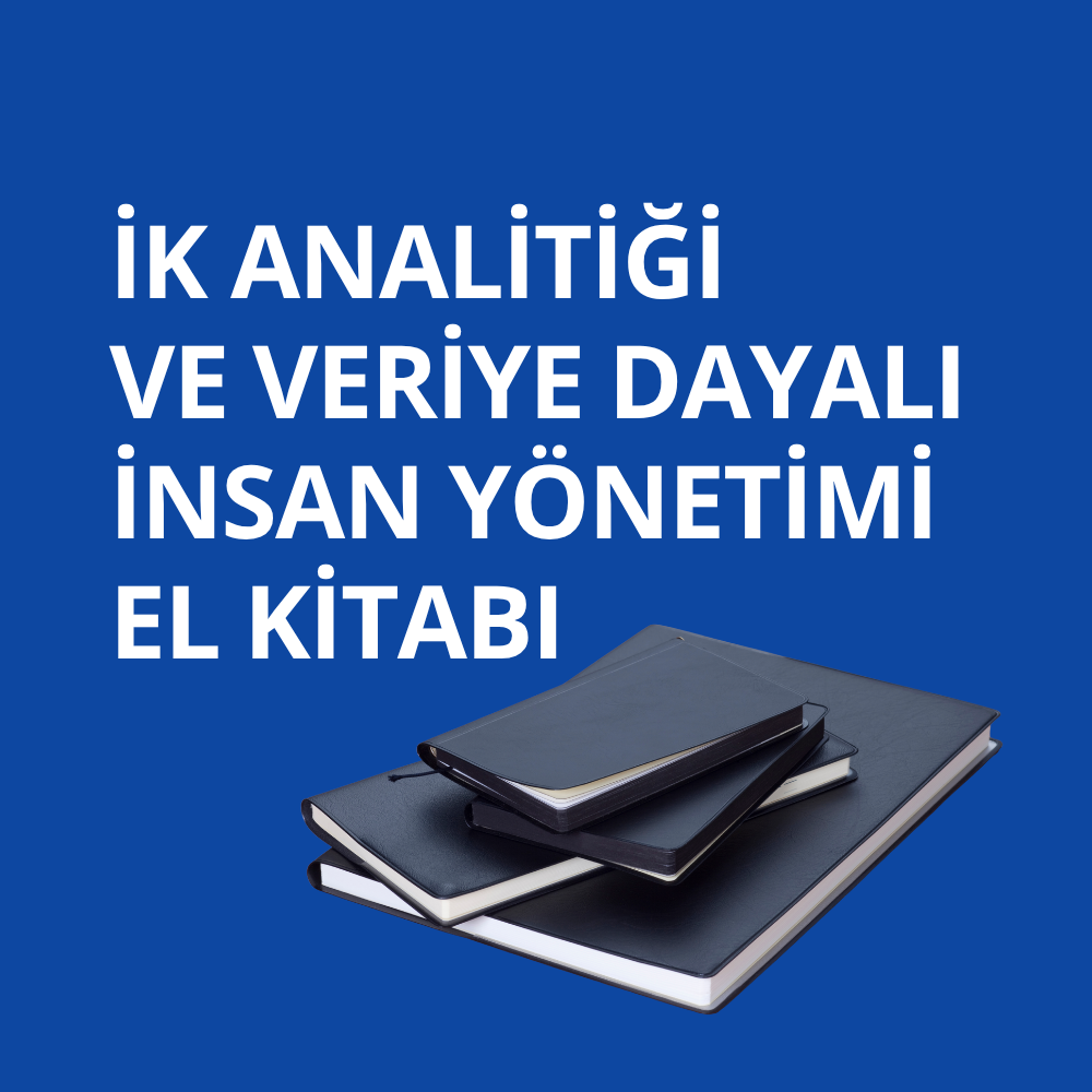 İK ANALİTİĞİ VE VERİYE DAYALI İNSAN YÖNETİMİ