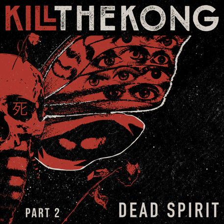 KILL THE KONG Dead Spirit Pt. 2 unleashed on September 3!