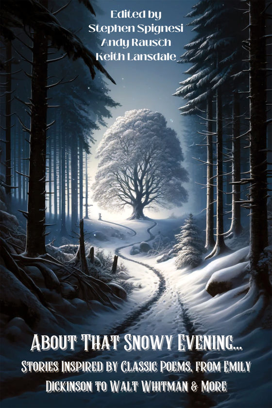 POETRY & INTERPETATION: ABOUT THAT SNOWY NIGHT edited by Stephen Spignesi, Andy Rausch, and Keith Lansdale